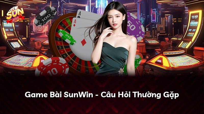 Game Bài SunWin - Câu Hỏi Thường Gặp