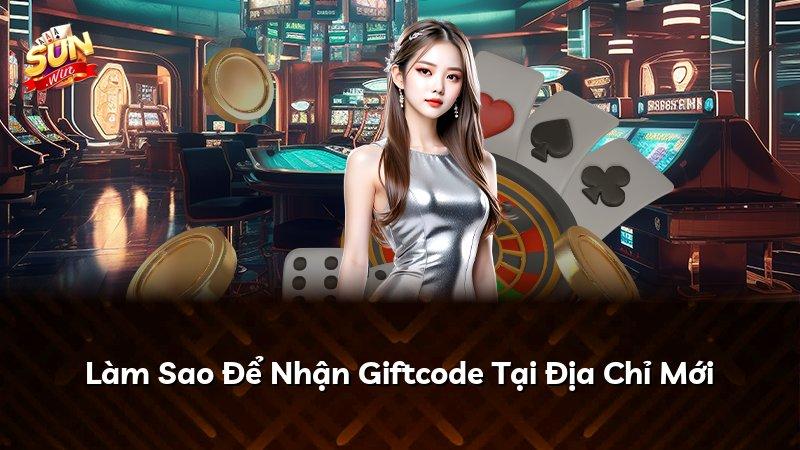 Làm Sao Để Nhận Giftcode Tại Địa Chỉ Mới